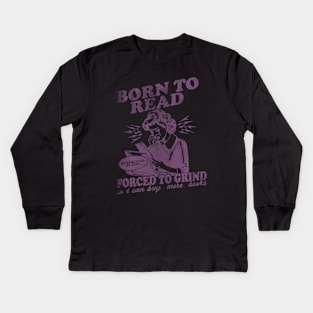 Born To Read Forced To Grind so i can buy more books Shirt,  Retro Bookish Kids Long Sleeve T-Shirt